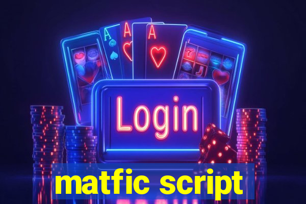 matfic script